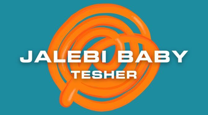 Jalebi Baby – Tesher