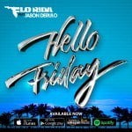 Flo Rida – “Hello Friday” ft. Jason Derulo
