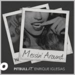 Pitbull with Enrique Iglesias – Messin’ Around