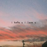 GNASH – I Hate u, I Love u