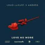 Loud Luxury feat Anders – Love No More